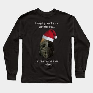 I was going to wish you a Merry Christmas, but then I took an arrow in the knee Long Sleeve T-Shirt